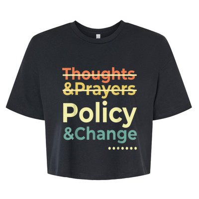 No More Thoughts & Prayers Time For Policy & Change Bella+Canvas Jersey Crop Tee