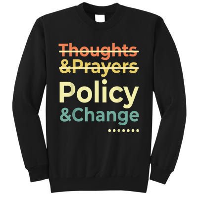 No More Thoughts & Prayers Time For Policy & Change Sweatshirt