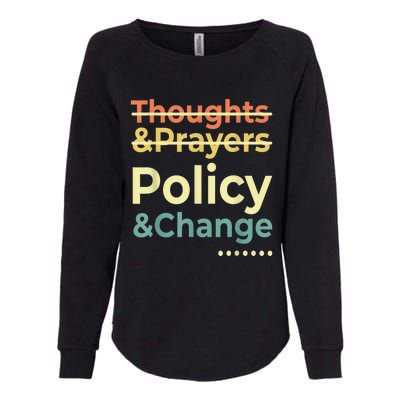 No More Thoughts & Prayers Time For Policy & Change Womens California Wash Sweatshirt