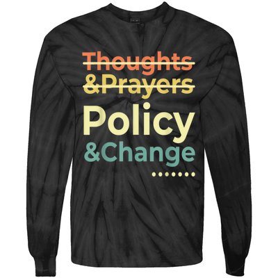 No More Thoughts & Prayers Time For Policy & Change Tie-Dye Long Sleeve Shirt