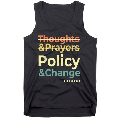 No More Thoughts & Prayers Time For Policy & Change Tank Top