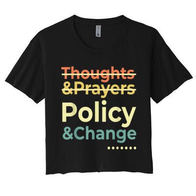 No More Thoughts & Prayers Time For Policy & Change Women's Crop Top Tee