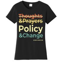 No More Thoughts & Prayers Time For Policy & Change Women's T-Shirt