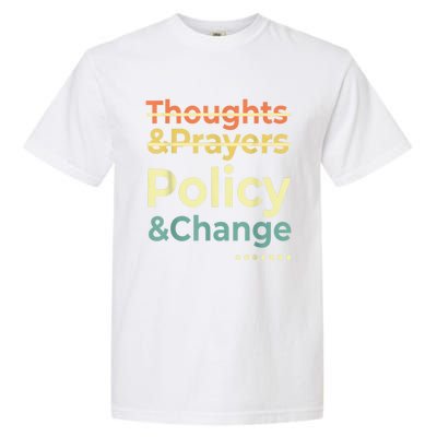 No More Thoughts & Prayers Time For Policy & Change Garment-Dyed Heavyweight T-Shirt