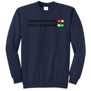 No More Thoughts & Prayers Time For Policy & Change Tall Sweatshirt