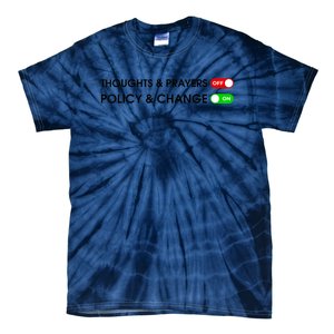 No More Thoughts & Prayers Time For Policy & Change Tie-Dye T-Shirt