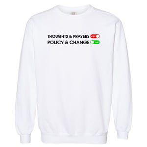 No More Thoughts & Prayers Time For Policy & Change Garment-Dyed Sweatshirt