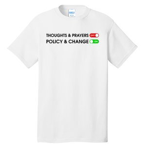 No More Thoughts & Prayers Time For Policy & Change Tall T-Shirt