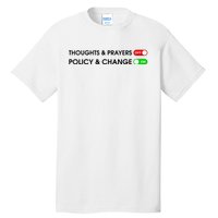 No More Thoughts & Prayers Time For Policy & Change Tall T-Shirt