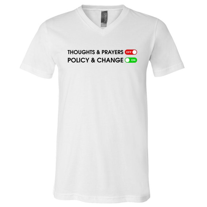 No More Thoughts & Prayers Time For Policy & Change V-Neck T-Shirt