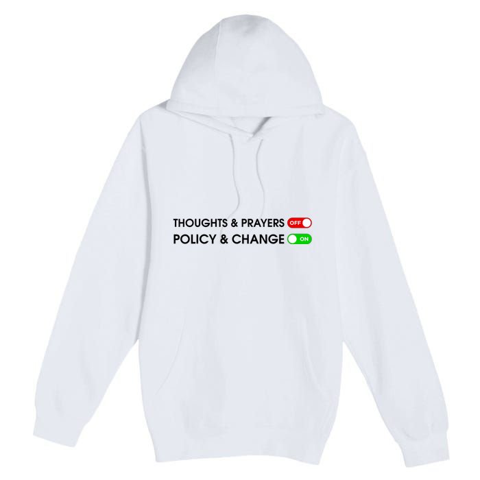 No More Thoughts & Prayers Time For Policy & Change Premium Pullover Hoodie