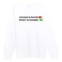 No More Thoughts & Prayers Time For Policy & Change Premium Crewneck Sweatshirt