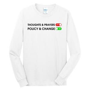 No More Thoughts & Prayers Time For Policy & Change Tall Long Sleeve T-Shirt