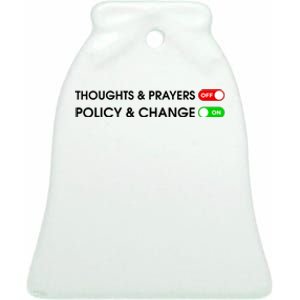 No More Thoughts & Prayers Time For Policy & Change Ceramic Bell Ornament