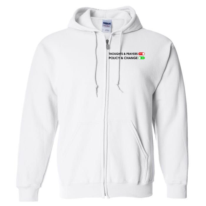 No More Thoughts & Prayers Time For Policy & Change Full Zip Hoodie