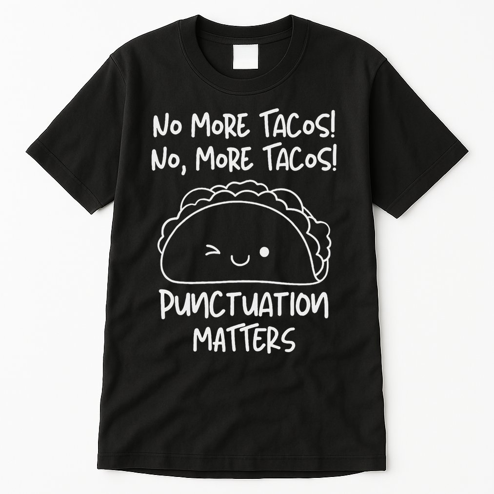 No More Tacos Punctuation Matters Funny Taco English Teacher Tall T-Shirt