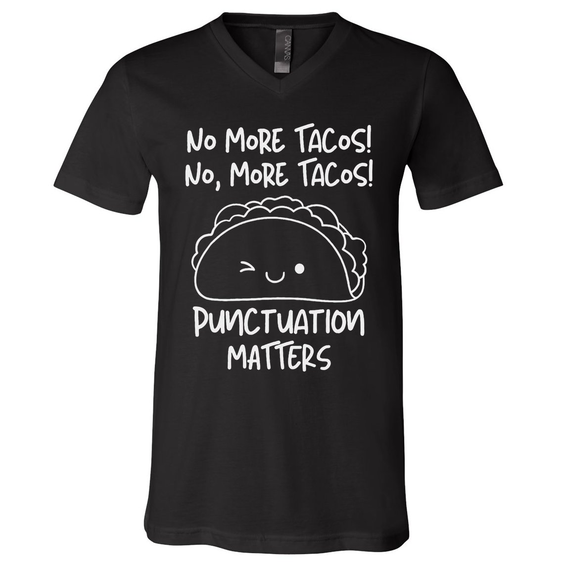 No More Tacos Punctuation Matters Funny Taco English Teacher V-Neck T-Shirt