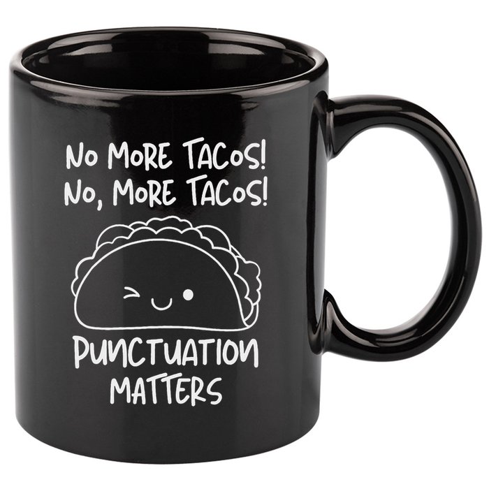 No More Tacos Punctuation Matters Funny Taco English Teacher 11oz C Handle Ceramic Mug