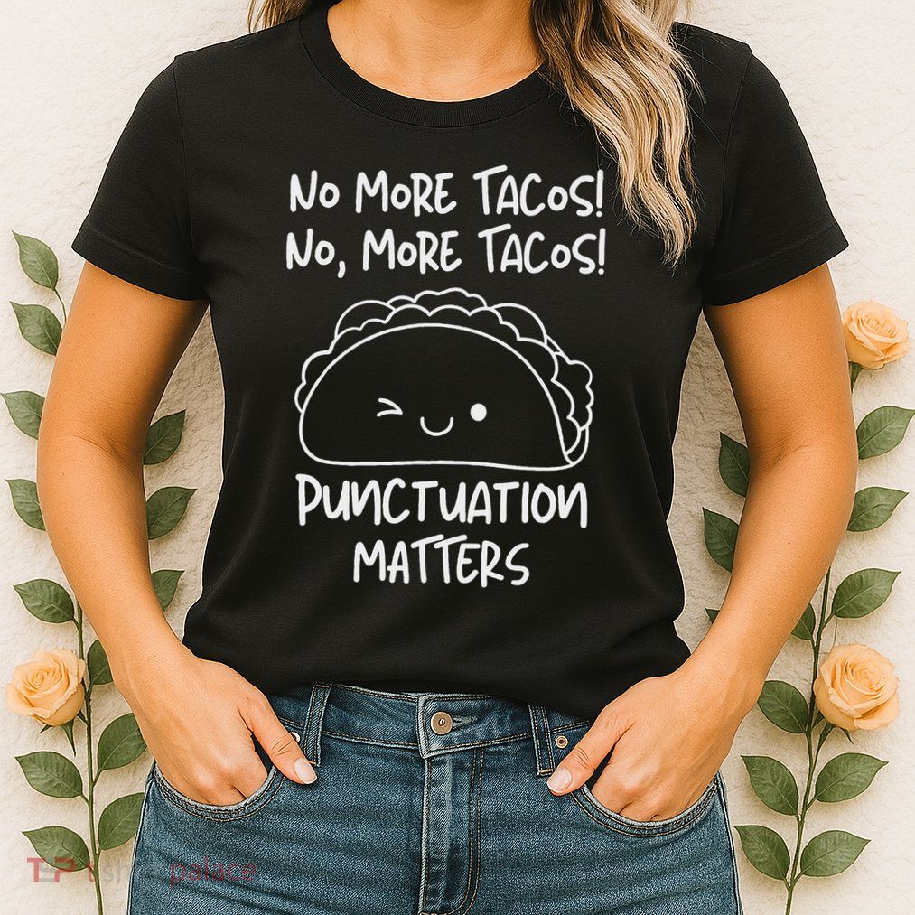 No More Tacos Punctuation Matters Funny Taco English Teacher Womens T-Shirt