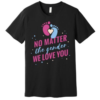 No Matter The Gender We Love You Premium T-Shirt