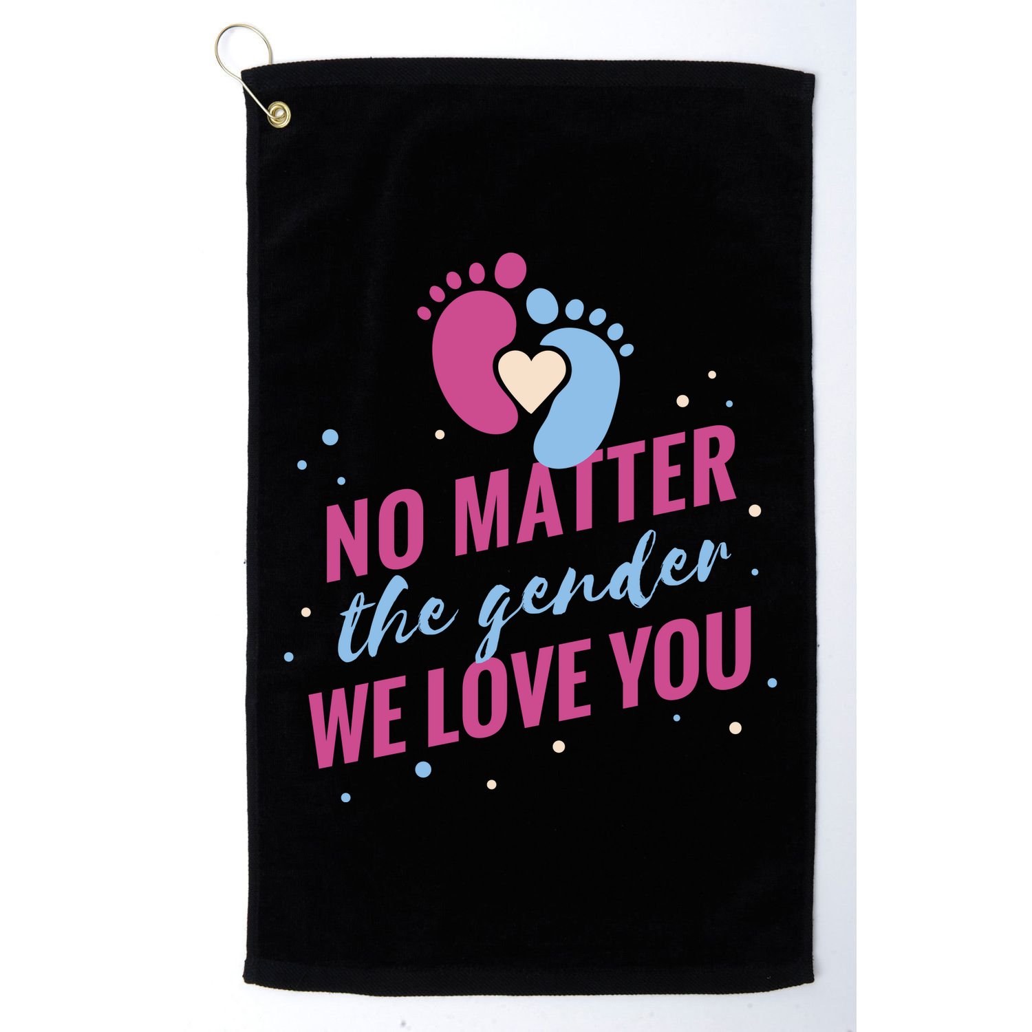 No Matter The Gender We Love You Golf Towel