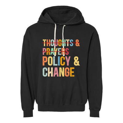No More Thoughts & Prayers Time For Policy & Change Garment-Dyed Fleece Hoodie