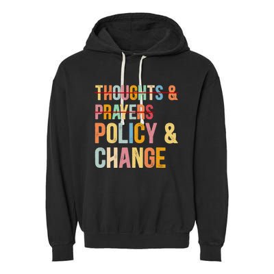 No More Thoughts & Prayers Time For Policy & Change Garment-Dyed Fleece Hoodie