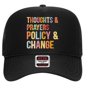 No More Thoughts & Prayers Time For Policy & Change High Crown Mesh Back Trucker Hat