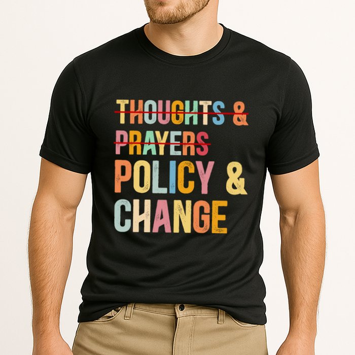 No More Thoughts & Prayers Time For Policy & Change Performance Shirt