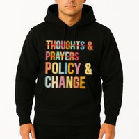 No More Thoughts & Prayers Time For Policy & Change Hoodie