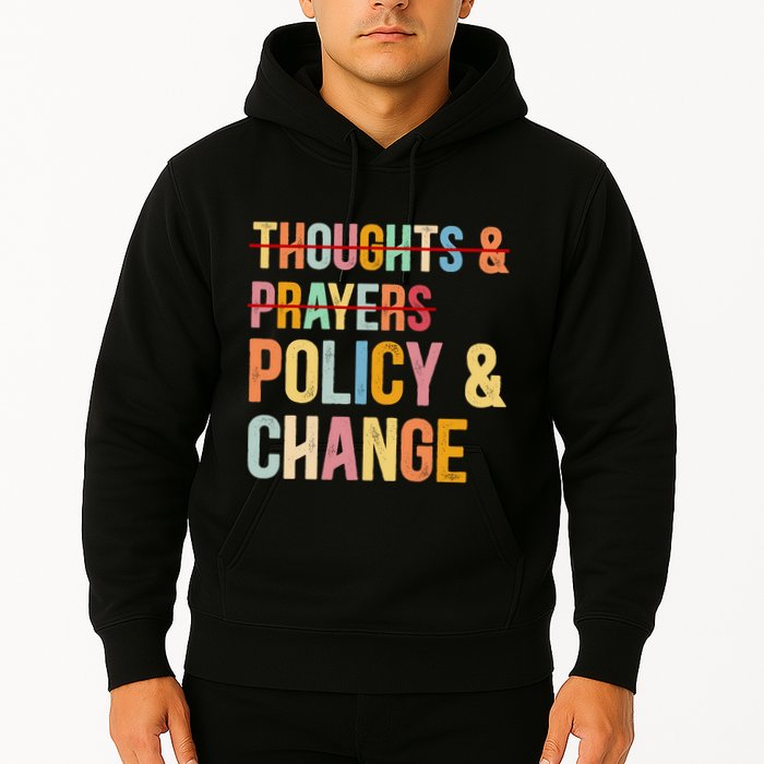No More Thoughts & Prayers Time For Policy & Change Hoodie