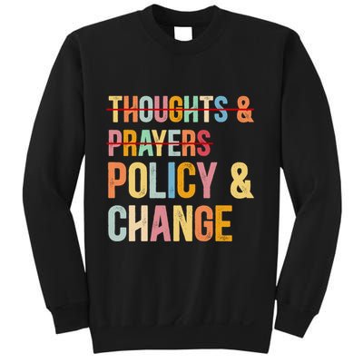 No More Thoughts & Prayers Time For Policy & Change Sweatshirt