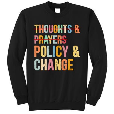 No More Thoughts & Prayers Time For Policy & Change Sweatshirt