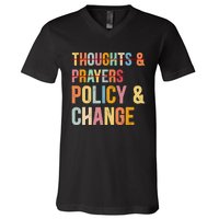 No More Thoughts & Prayers Time For Policy & Change V-Neck T-Shirt