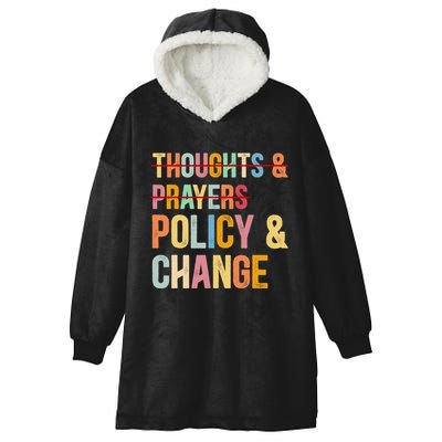 No More Thoughts & Prayers Time For Policy & Change Hooded Wearable Blanket
