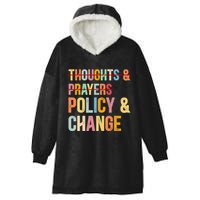 No More Thoughts & Prayers Time For Policy & Change Hooded Wearable Blanket