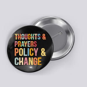 No More Thoughts & Prayers Time For Policy & Change Button