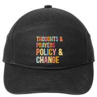 No More Thoughts & Prayers Time For Policy & Change 7-Panel Snapback Hat
