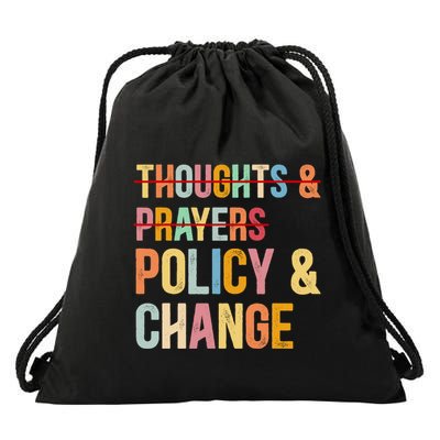 No More Thoughts & Prayers Time For Policy & Change Drawstring Bag