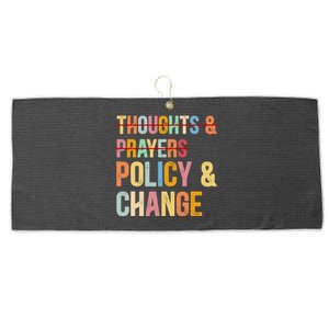 No More Thoughts & Prayers Time For Policy & Change Large Microfiber Waffle Golf Towel