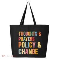 No More Thoughts & Prayers Time For Policy & Change 25L Jumbo Tote