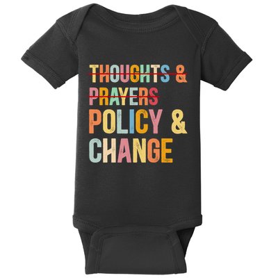 No More Thoughts & Prayers Time For Policy & Change Baby Bodysuit