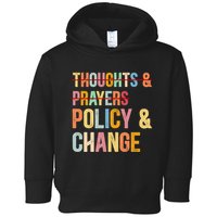 No More Thoughts & Prayers Time For Policy & Change Toddler Hoodie