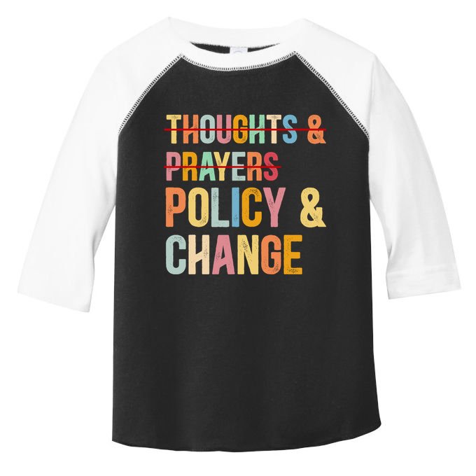 No More Thoughts & Prayers Time For Policy & Change Toddler Fine Jersey T-Shirt