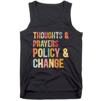 No More Thoughts & Prayers Time For Policy & Change Tank Top