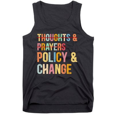 No More Thoughts & Prayers Time For Policy & Change Tank Top