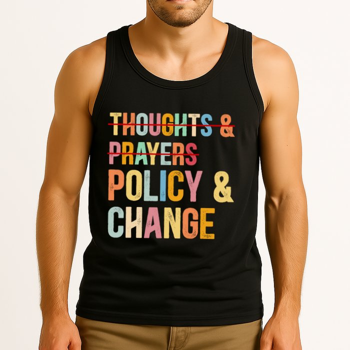 No More Thoughts & Prayers Time For Policy & Change Tank Top