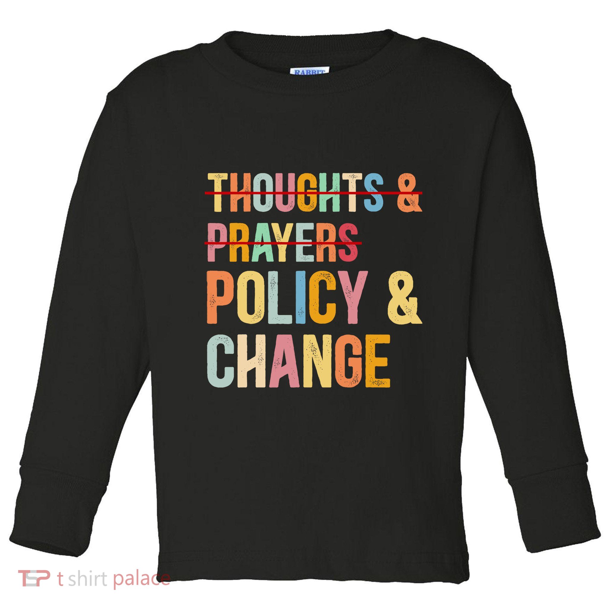 No More Thoughts & Prayers Time For Policy & Change Toddler Long Sleeve Shirt