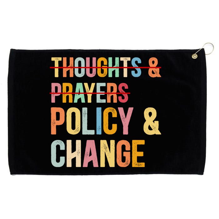 No More Thoughts & Prayers Time For Policy & Change Grommeted Golf Towel