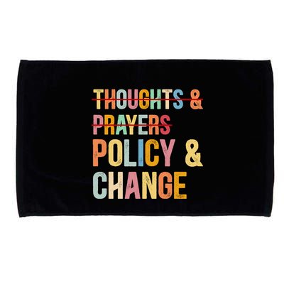 No More Thoughts & Prayers Time For Policy & Change Microfiber Hand Towel